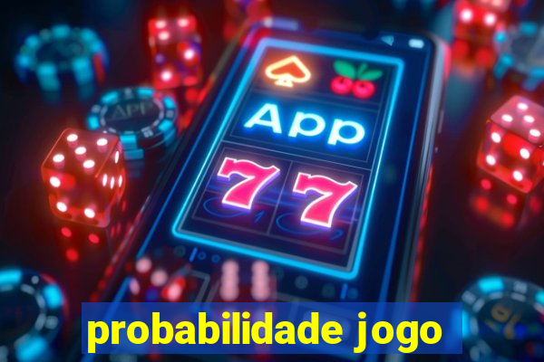 probabilidade jogo
